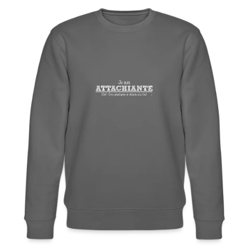 Attachiante : Assumez Votre Caractère Unique - Sweat bio CHANGER Stanley/Stella Unisexe