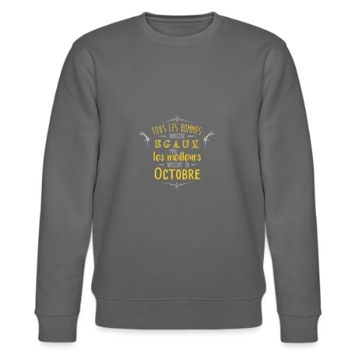 Né en Octobre : L'Élite des Hommes ! - Sweat bio CHANGER Stanley/Stella Unisexe