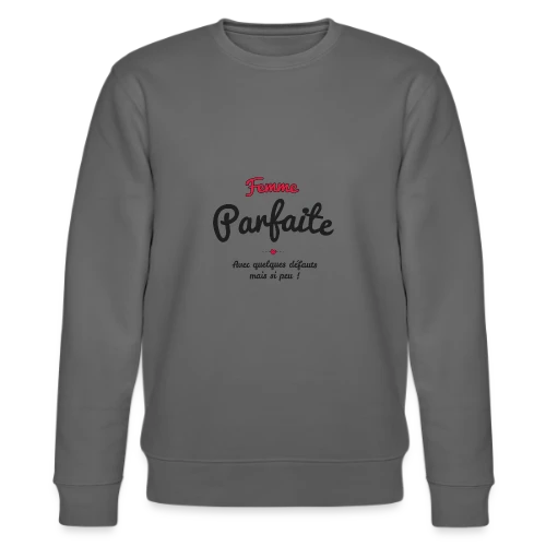 Femme Parfaite : Mes défauts ? Quels défauts ? - Sweat bio CHANGER Stanley/Stella Unisexe