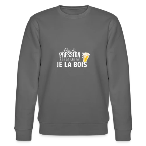 Moi la Pression, Je la Bois ! T-shirt Humour Bière - Sweat bio CHANGER Stanley/Stella Unisexe