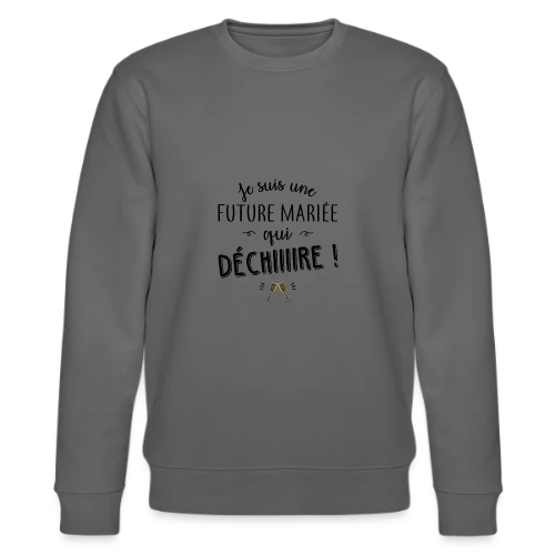 Future Mariée Qui Dépote - Sweat bio CHANGER Stanley/Stella Unisexe