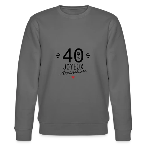 T-shirt Anniversaire 40 Ans : La Fête Commence ! - Sweat bio CHANGER Stanley/Stella Unisexe