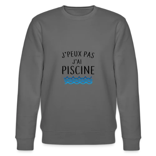 J'peux pas j'ai piscine - La Réplique Culte - Sweat bio CHANGER Stanley/Stella Unisexe