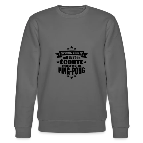 Accro au Ping-Pong : Ma Passion, Ma Vie, Mon Humour - Sweat bio CHANGER Stanley/Stella Unisexe