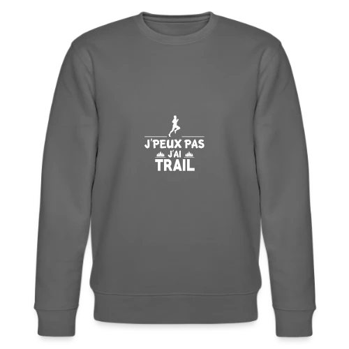 J'Peux Pas, J'ai Trail ! - Humour Sportif - Sweat bio CHANGER Stanley/Stella Unisexe