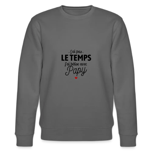 J'ai Bêtise avec Papy ! - Sweat bio CHANGER Stanley/Stella Unisexe