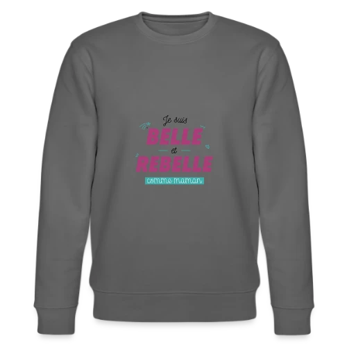 T-shirt "Belle et Rebelle comme Maman" - Sweat bio CHANGER Stanley/Stella Unisexe