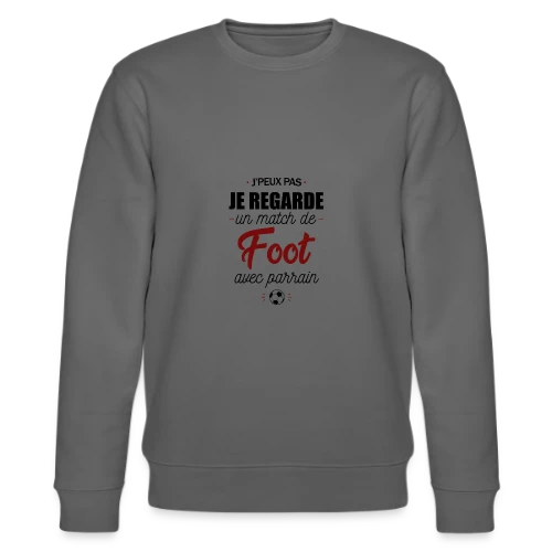 J'peux pas, j'ai match de foot avec Parrain ! - Sweat bio CHANGER Stanley/Stella Unisexe