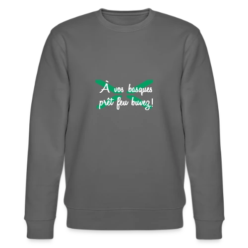 À Vos Basques, Prêt, Feu, Buvez ! - Humour Basque - Sweat bio CHANGER Stanley/Stella Unisexe