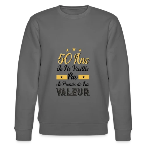 50 Ans Je Prends Valeur - Sweat bio CHANGER Stanley/Stella Unisexe