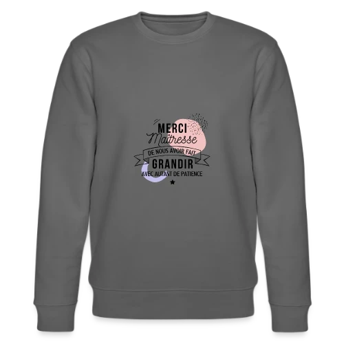 Maîtresse en Or : Merci pour tout ! - Sweat bio CHANGER Stanley/Stella Unisexe