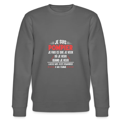 Pompier en Couple - Laissez-moi Demander à Ma Femme ! Humour - Sweat bio CHANGER Stanley/Stella Unisexe