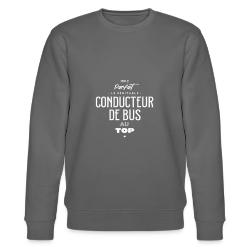 Le Chauffeur de Bus au Top - Sweat bio CHANGER Stanley/Stella Unisexe