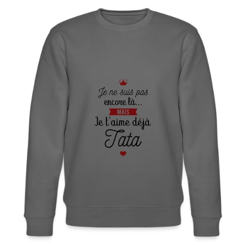 T-shirt Future Tata Je T'aime Déjà - Annonce Grossesse - Sweat bio CHANGER Stanley/Stella Unisexe