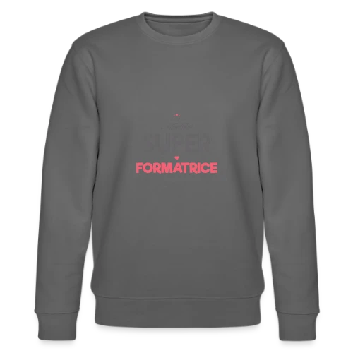 Super Formatrice Géniale - Sweat bio CHANGER Stanley/Stella Unisexe