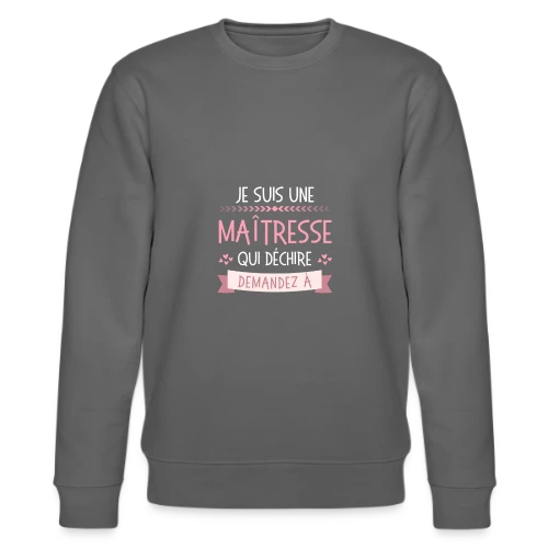 T-shirt Maîtresse qui Déchire Personnalisable - Idée Cadeau Fin d'Année - Sweat bio CHANGER Stanley/Stella Unisexe