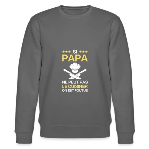 T-Shirt Humour Papa Cuisinier - On est foutus ! - Sweat bio CHANGER Stanley/Stella Unisexe