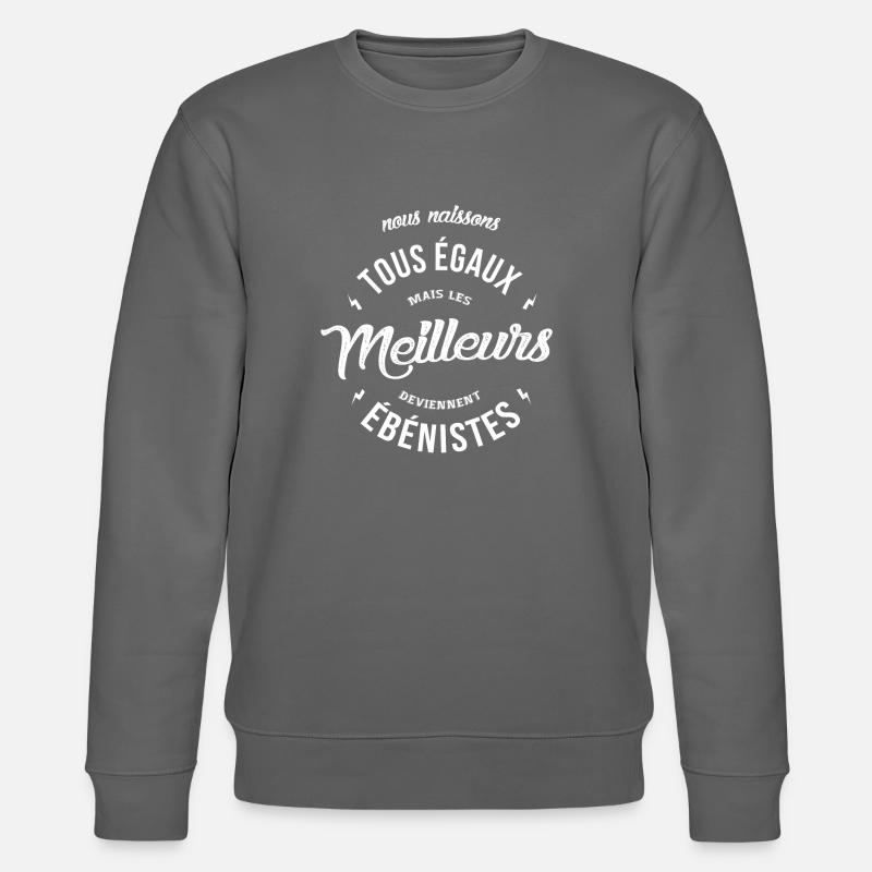 Les meilleurs deviennent Ebénistes - Sweat bio CHANGER Stanley/Stella Unisexe - charbon