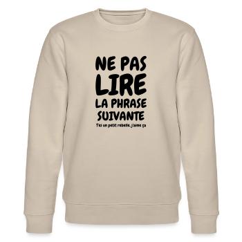 Ne pas lire la phrase suivante - Humour - Drôle - Sweat bio CHANGER Stanley/Stella Unisexe - beige - Devant - Nik (191cm) & Marisol (170cm)