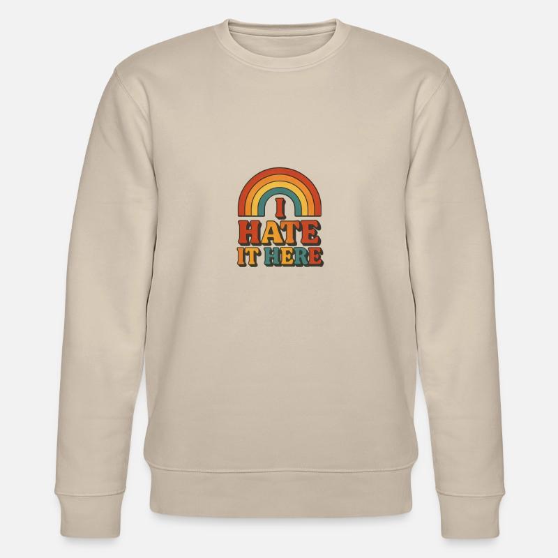 I Hate It Here Rainbow - Stanley/Stella CHANGER Unisex Organic Sweatshirt - beige