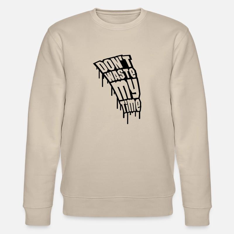 Don't Waste My Time Graffiti - Sweat bio CHANGER Stanley/Stella Unisexe - beige