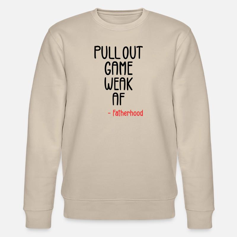 Pull out game weak af - Sweat bio CHANGER Stanley/Stella Unisexe - beige