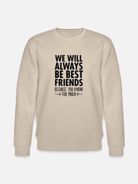 We Will Always Be Best Friends... - Stanley/Stella CHANGER Unisex Organic Sweatshirt - beige
