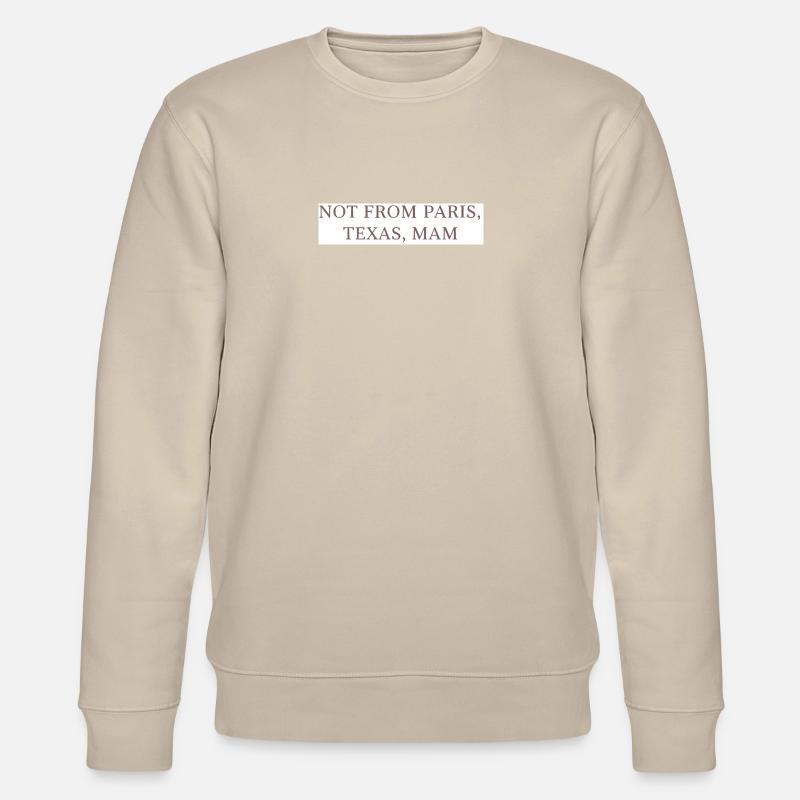 Not from Paris, Texas, Mom! - Stanley/Stella CHANGER Unisex Organic Sweatshirt - beige