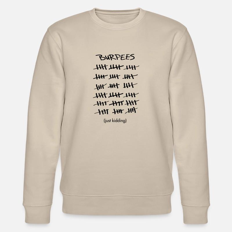 Burpees Count (Just Kidding) - Stanley/Stella Unisex Bio-Sweatshirt CHANGER - Beige