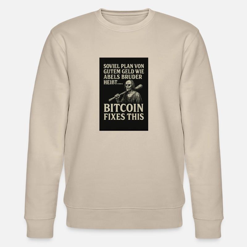 Bitcoin fixes this - Stanley/Stella Unisex Bio-Sweatshirt CHANGER  - Beige