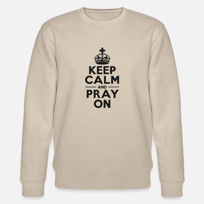 Keep Calm and Pray On - Stanley/Stella CHANGER Unisex Organic Sweatshirt - beige