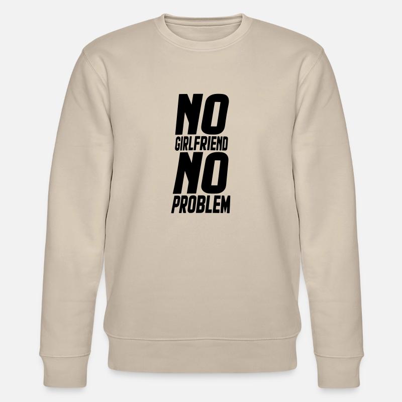 no girlfriend no problem - Stanley/Stella CHANGER Unisex Organic Sweatshirt - beige
