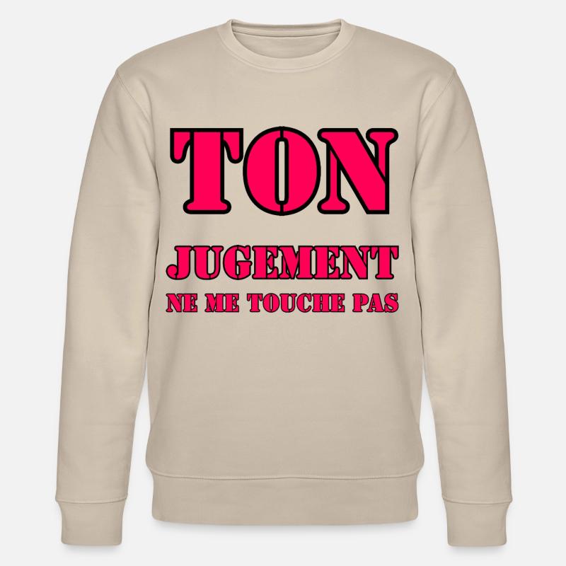 YOUR JUDGMENT DOES NOT AFFECT ME. - Stanley/Stella CHANGER Unisex Organic Sweatshirt - beige