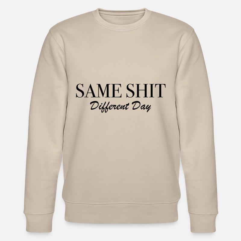 Same Shit Different Day - Stanley/Stella CHANGER Unisex Organic Sweatshirt - beige