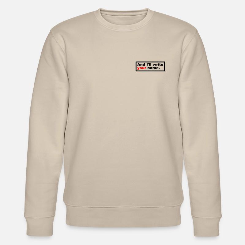 And I'll write your name. - Stanley/Stella Unisex Bio-Sweatshirt CHANGER  - Beige