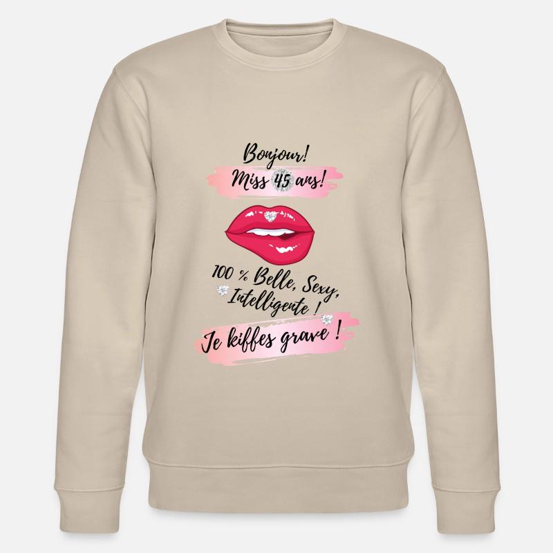 Miss 45 ANS, belle et sexy - Sweat bio CHANGER Stanley/Stella Unisexe - beige