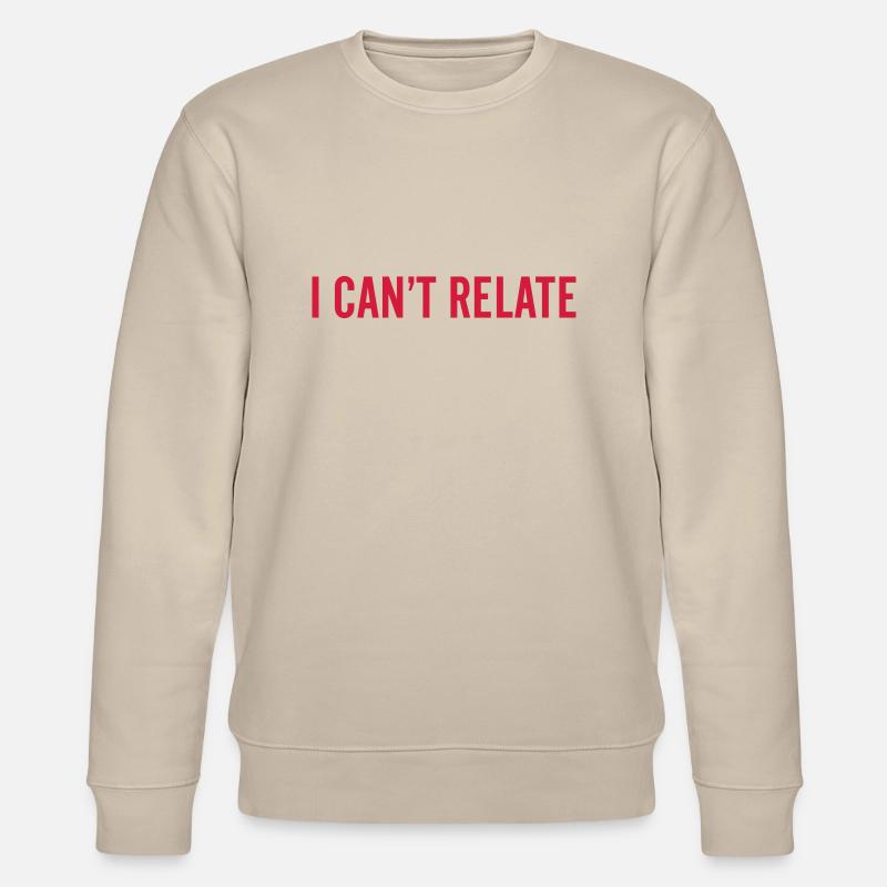 I can't relate - Stanley/Stella Unisex Bio-Sweatshirt CHANGER  - Beige