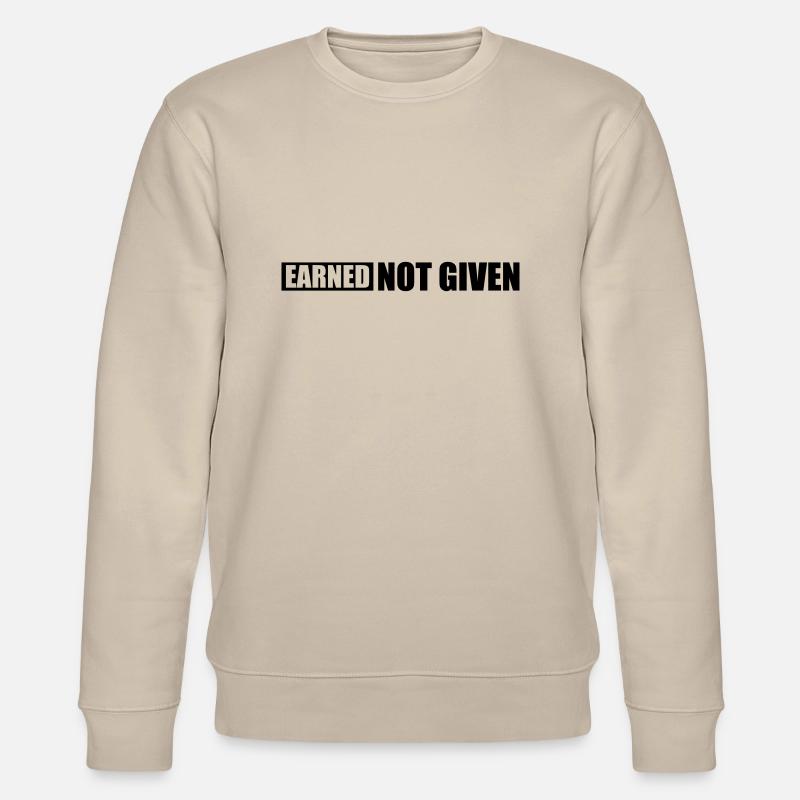 Earned Not Given - Stanley/Stella CHANGER Unisex Organic Sweatshirt - beige