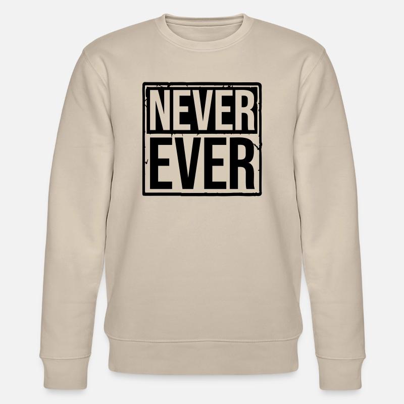Never Ever Text - Stanley/Stella Unisex Bio-Sweatshirt CHANGER  - Beige