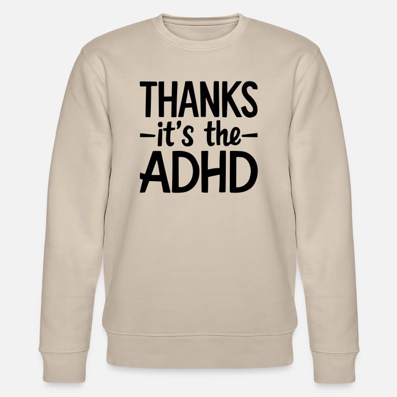 thanks its ADHD - Stanley/Stella CHANGER Unisex Organic Sweatshirt - beige