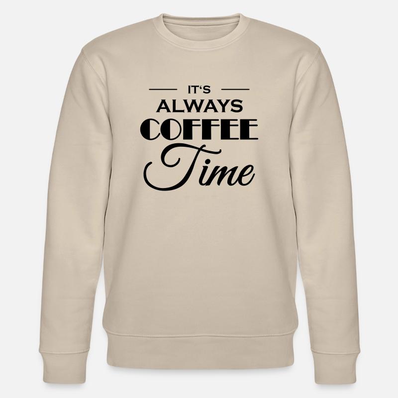 It's always coffee time - Stanley/Stella CHANGER Unisex Organic Sweatshirt - beige
