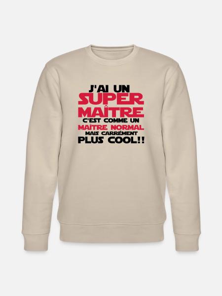 j'ai un super maître - Sweat bio CHANGER Stanley/Stella Unisexe - beige