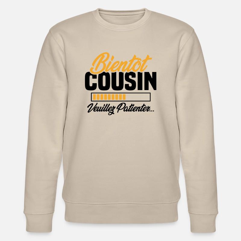 Bientôt cousin veuillez patienter - Sweat bio CHANGER Stanley/Stella Unisexe - beige