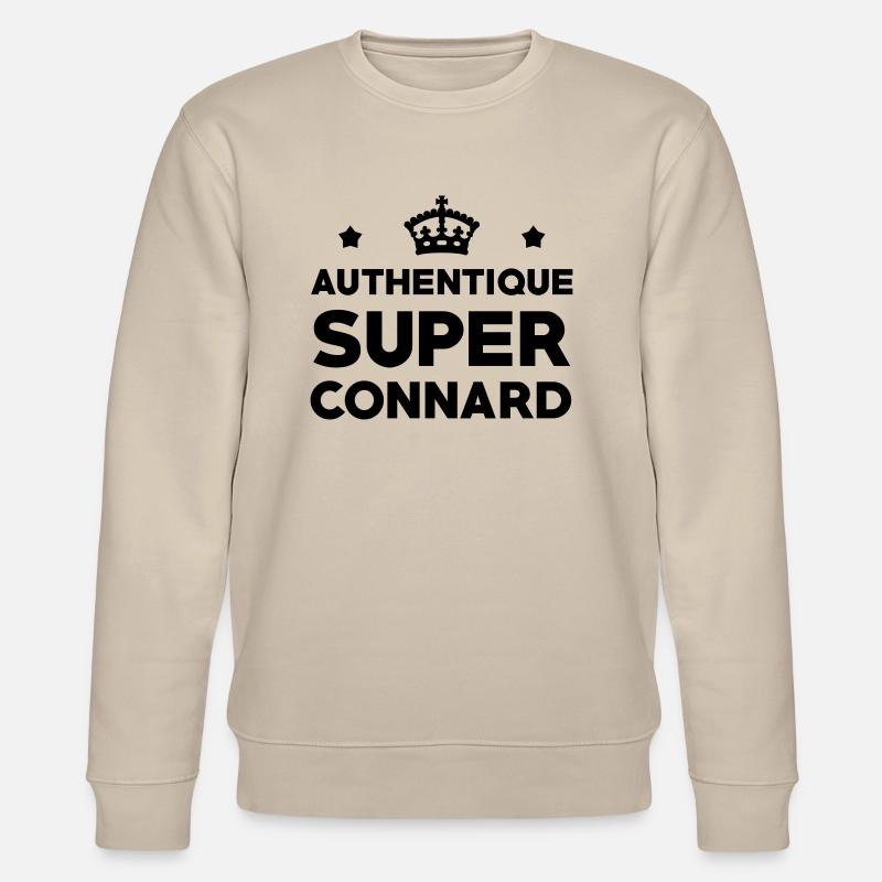 Connard / Connasse / Insulte / Con / Vulgaire - Sweat bio CHANGER Stanley/Stella Unisexe - beige