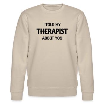 I told my therapist about you - Stanley/Stella Unisex Bio-Sweatshirt CHANGER  - Beige - Vorne - Nik (191cm) & Marisol (170cm)