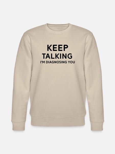 Keep talking I'm diagnosing you - Stanley/Stella CHANGER Unisex Organic Sweatshirt - beige