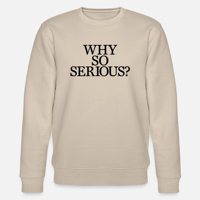 Why So Serious? - Stanley/Stella Unisex Bio-Sweatshirt CHANGER  - Beige