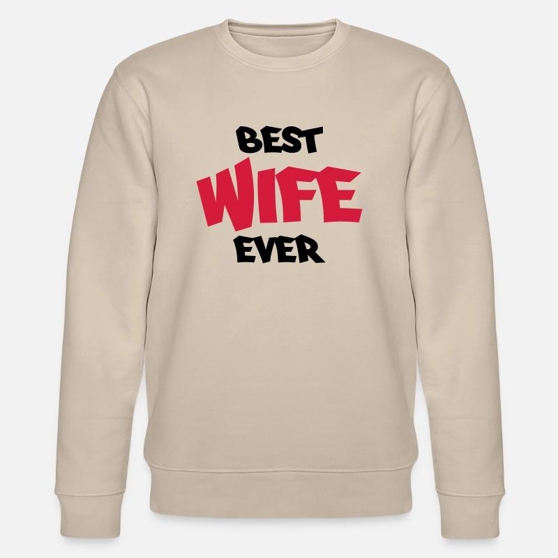 Best wife ever - Sweat bio CHANGER Stanley/Stella Unisexe - beige
