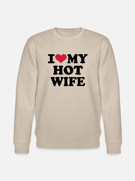 I love my hot wife - Stanley/Stella Uniseks bio-sweatshirt CHANGER - beige