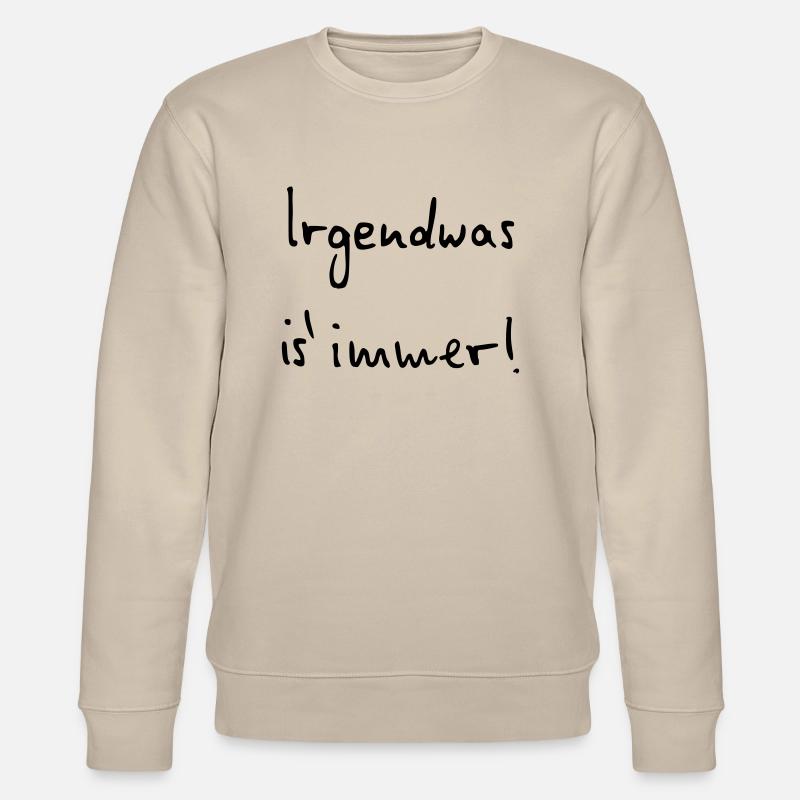 Irgendwas ist immer - Stanley/Stella Unisex Bio-Sweatshirt CHANGER  - Beige